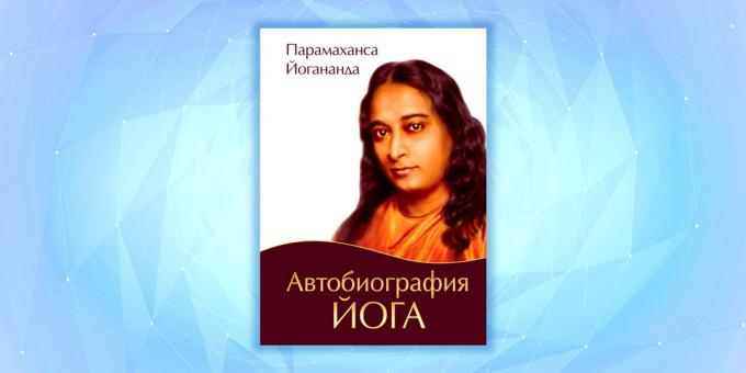 „Autobiografia unui yoghin“ de Paramahansa Yogananda