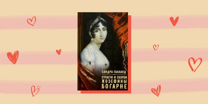 poveste de dragoste cu eroi istorice „Ctrasti și necazurile Josephine de Beauharnais,“ Sandra Galland