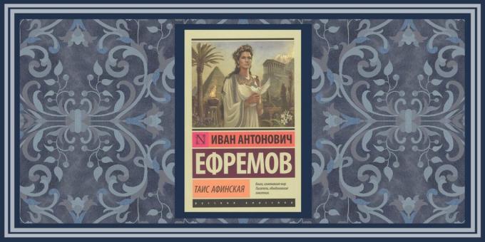 romane istorice: "Thais," Ivan Efremov