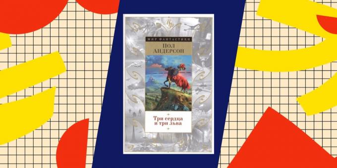 Cele mai bune cărți despre popadantsev „Trei inimi și trei lei“ Paul Anderson