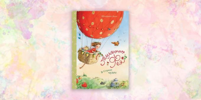 cărți pentru copii: „căpșuni basm. În Țara Minunilor „, Stephanie Dahle