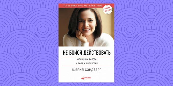 „Nu vă fie teamă de a acționa,“ Sandberg Sheryl