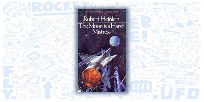 "Luna - Harsh Mistress" de Robert A. Heinlein