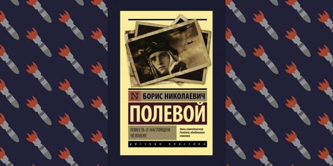 Cele mai bune cărți ale Marelui Război pentru Apărarea Patriei: „Povestea unui bărbat adevărat“ Boris Polevoy