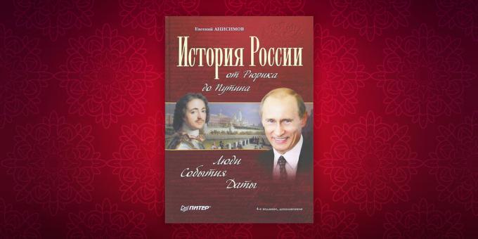 cărți de istorie: „Istoria Rusiei de la Rurik la Putin. Oameni. Evenimente. Data „Yevgeny Anisimov