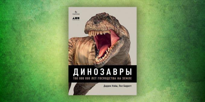 Cărți despre lumea înconjurătoare: „dinozauri. 150 de milioane de ani de dominație în lume, „Darren Naish, Paul Barrett