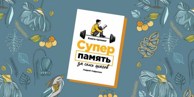 Dezvoltarea memoriei: carte de formare Andrei Safonov „supermemoriei șapte pași“