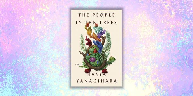 cărți noi: „Oamenii din copaci“, Chania Yanagihara