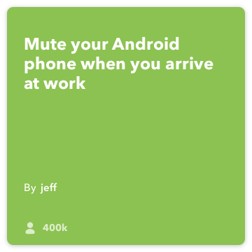 IFTTT Reteta: Mut telefonul meu când ajung la birou & rândul său, vibrarea Connects Android-locație pentru Android-dispozitiv
